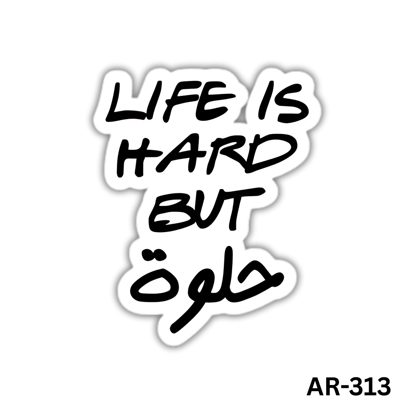Life is hard but Helwa(AR-313)