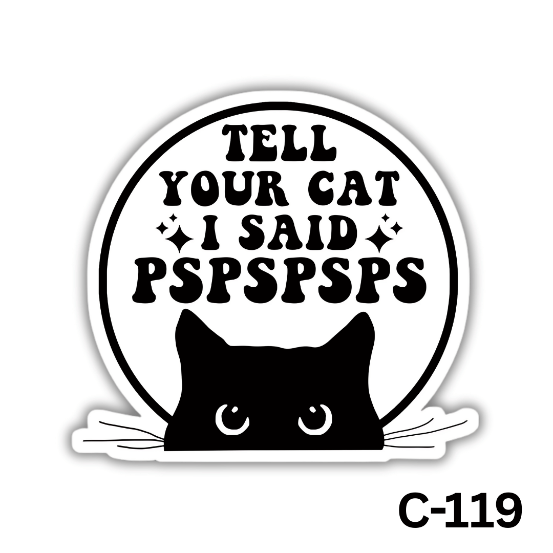Tell your cat I said pspspsps(C-119)