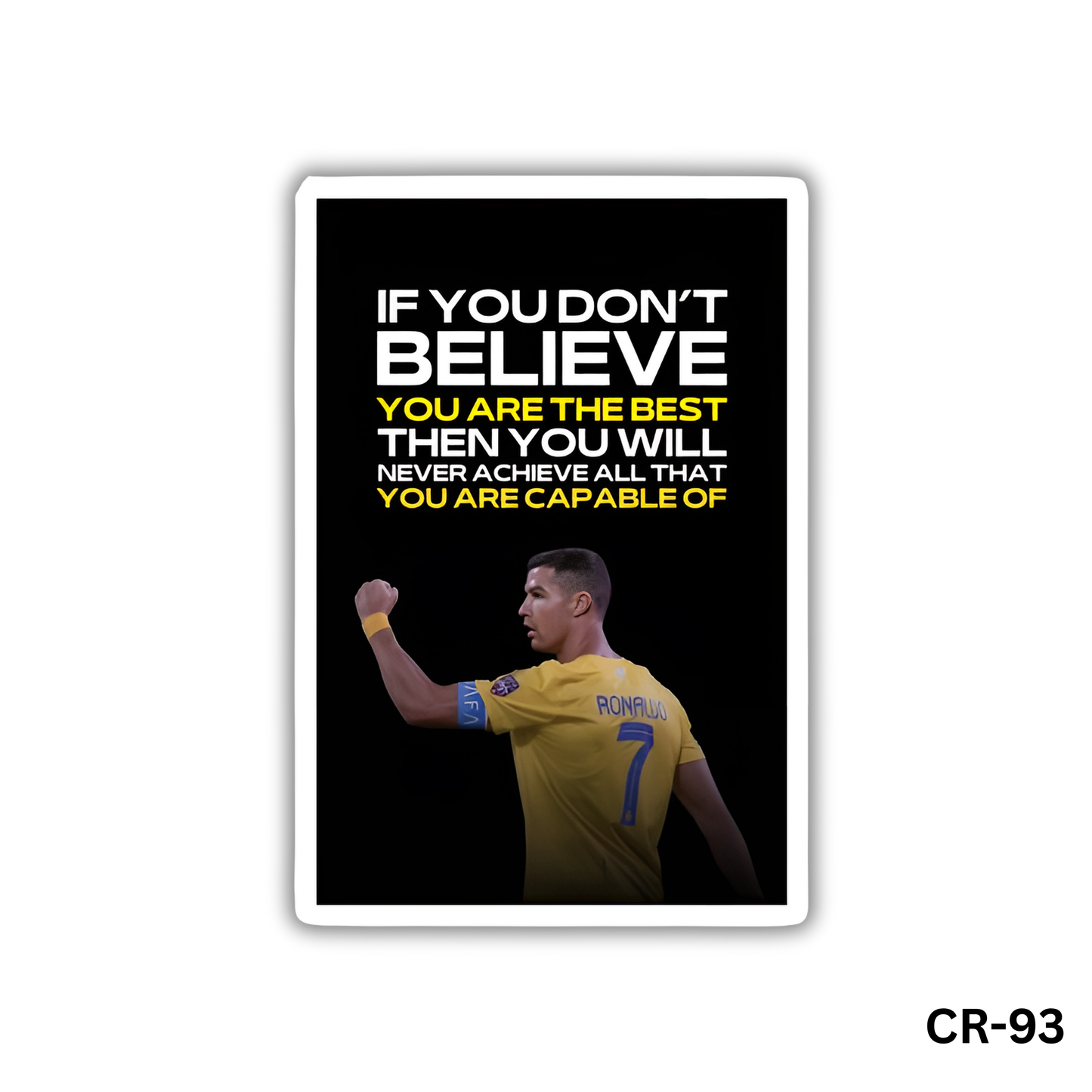 If you don't believe you are the best, then you will never achieve all that you are capable of(CR-93)