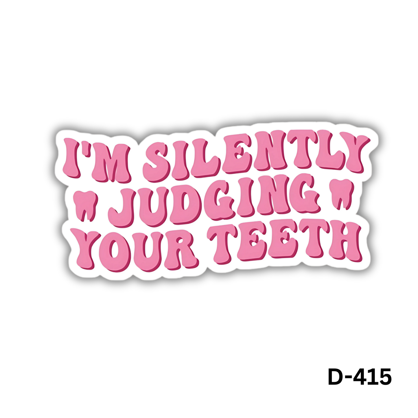 I'M SILENTLY JUDGING YOUR TEETH sticker(D-415)