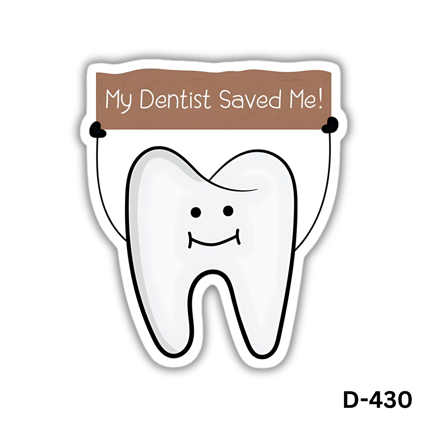 My Dentist Saved Me! sticker(D-430)