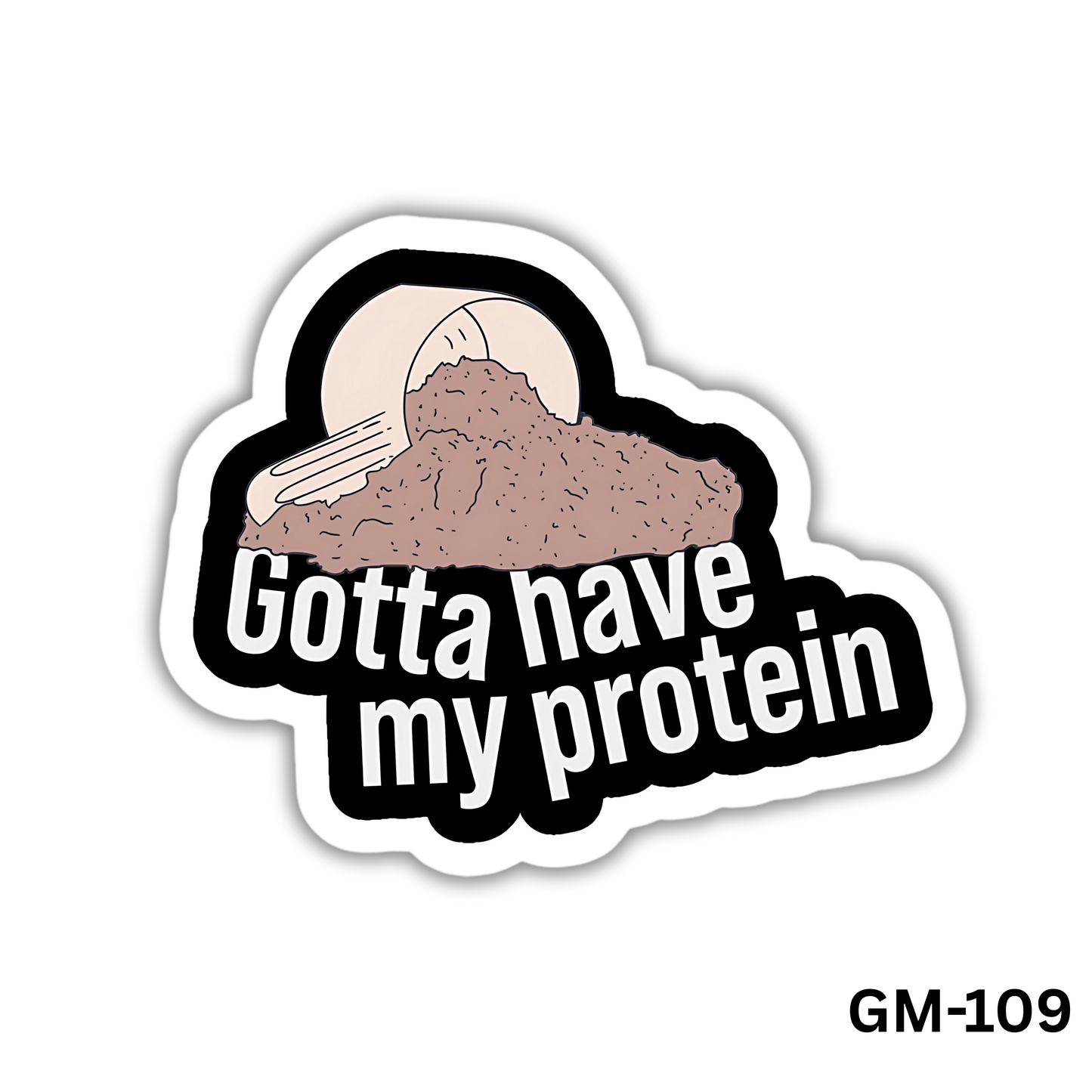 Distressed protein shake -Gotta have my protein (GM-109)