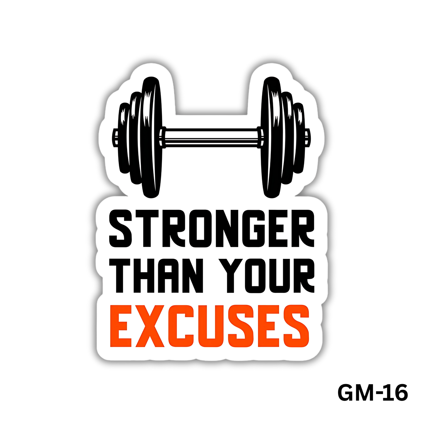 Stronger Than Your Excuses(GM-16)
