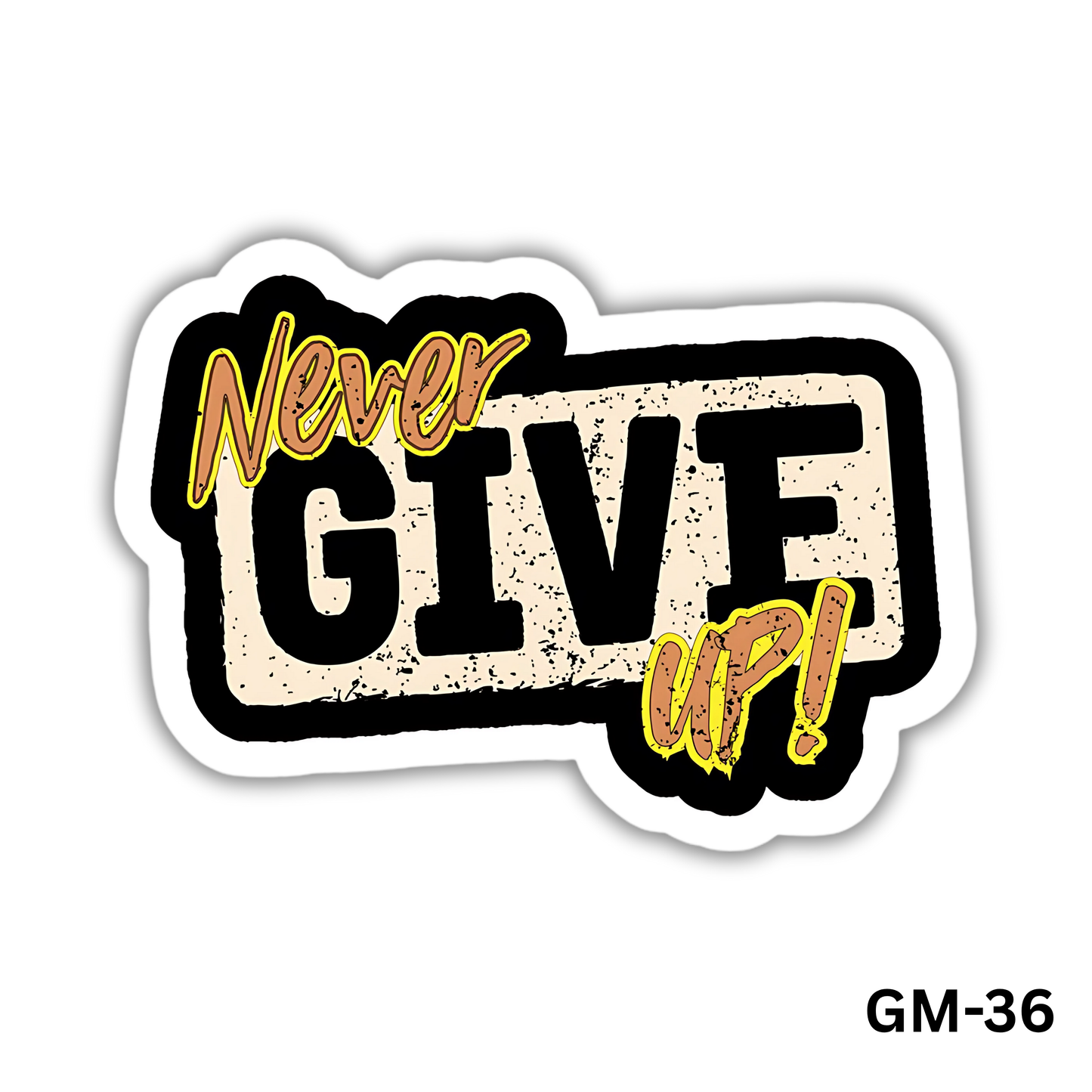 NEVER GIVE UP! (GM-36)