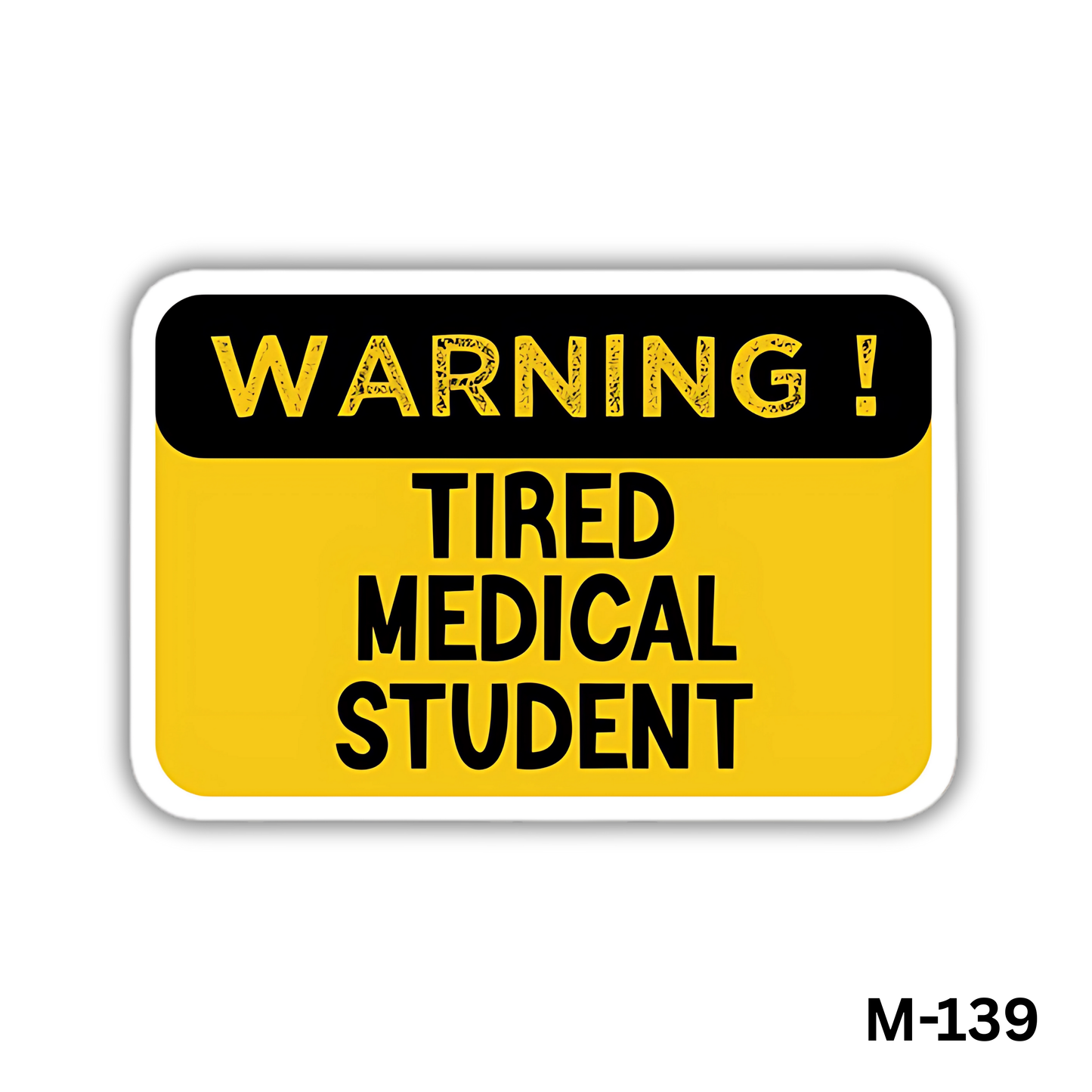 Warning Tired medical student(M-139)