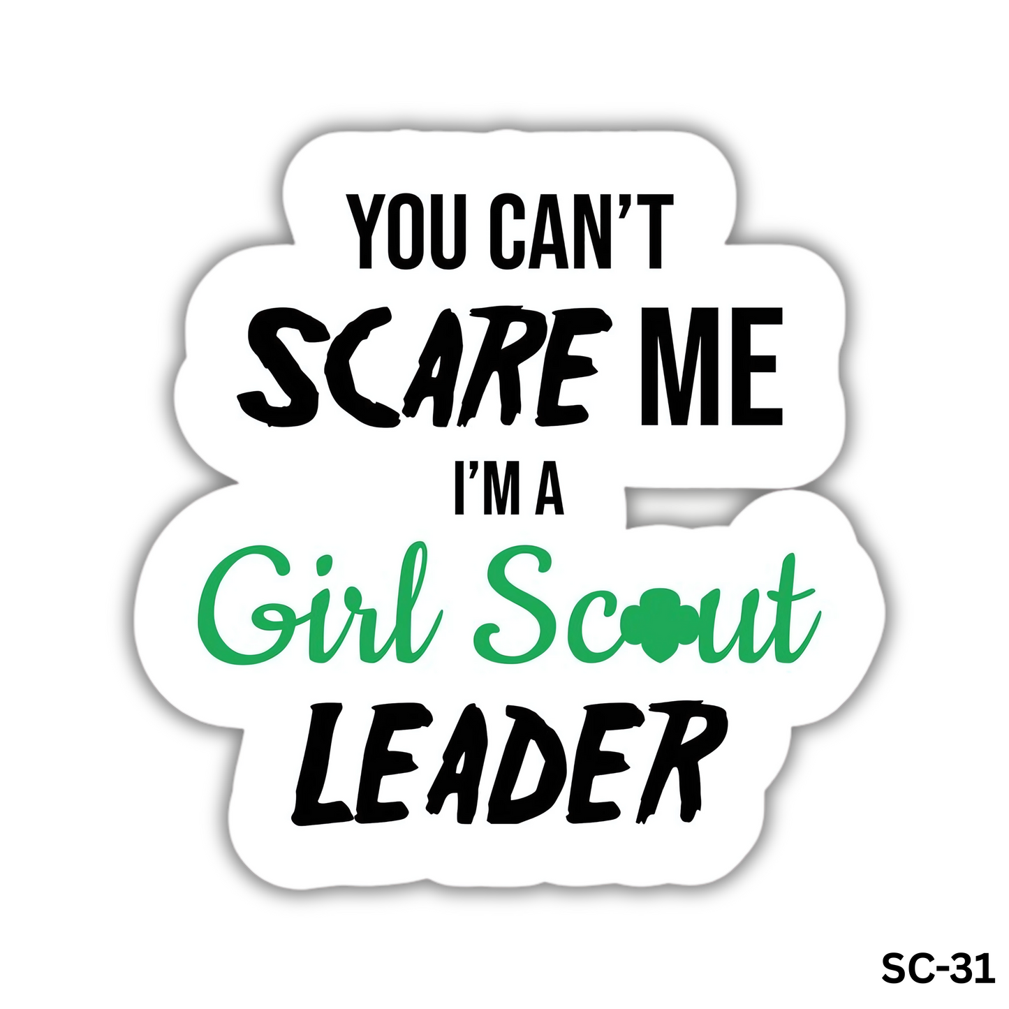 YOU CAN'T SCARE ME I'M A Girl Scout LEADER(SC-31)