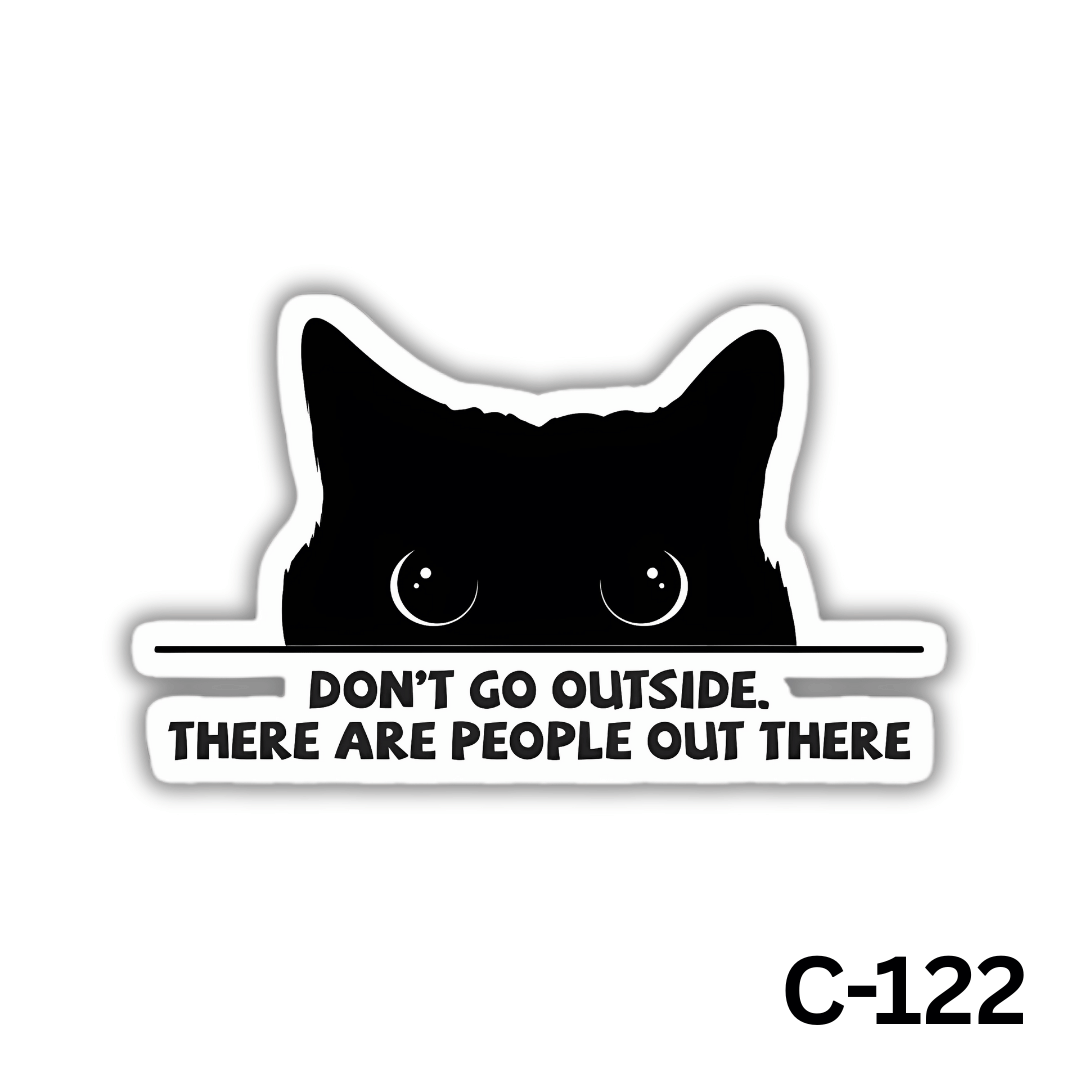 Don't go outside. There are people out there(C-122)