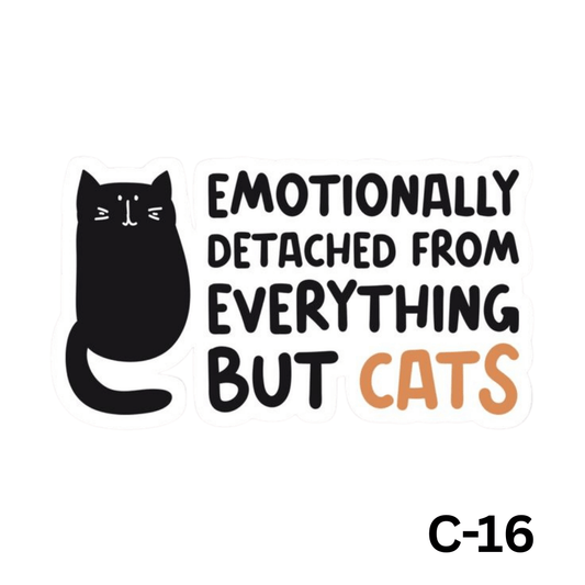 Emotionally detached from everything but cats(C-16)