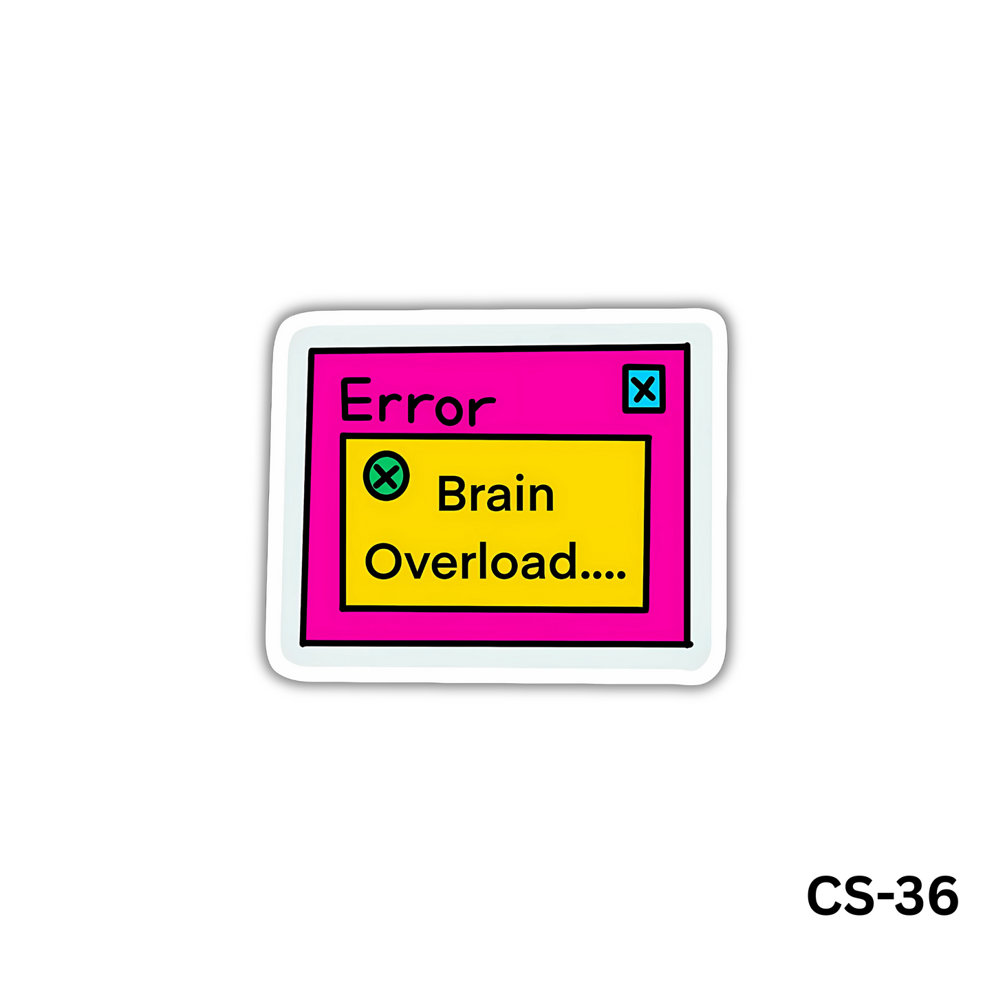 Error - Brain Overload.... (CS-36)