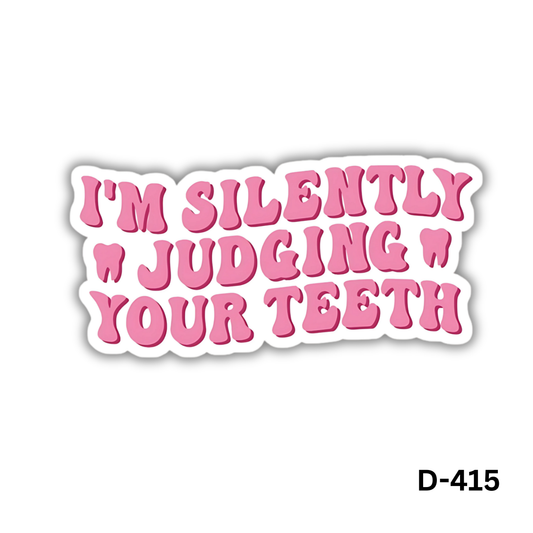 I'M SILENTLY JUDGING YOUR TEETH sticker(D-415)