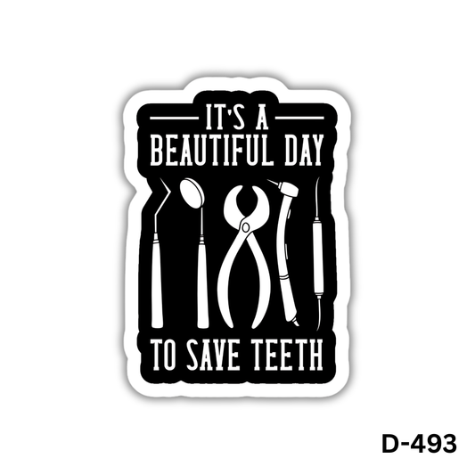 it's a Beautiful Day to Save Teeth (D-493)