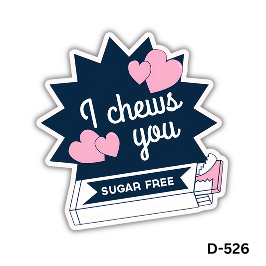 I Chews You(D-526)