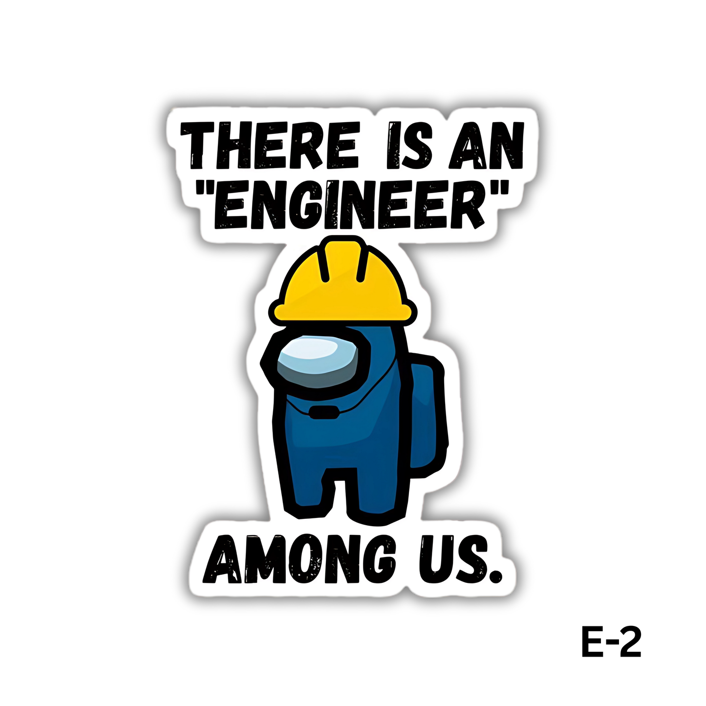 There is an Engineer among us sticker (E-2)