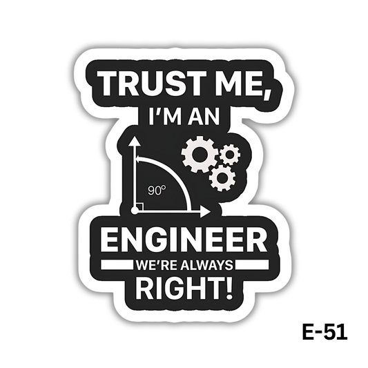 Trust Me, I'm an Engineer(E-51)