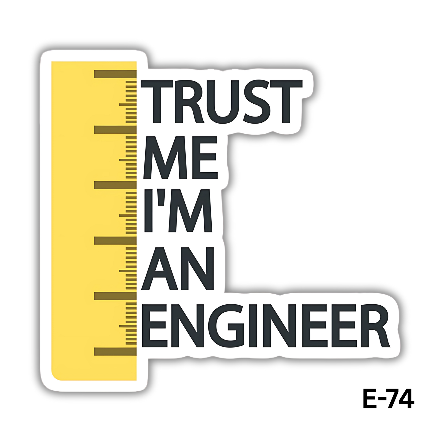 TRUST ME I'M AN ENGINEER sticker(E-74)
