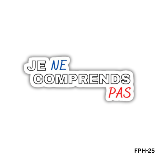 je ne comprends pas(FPH-25)