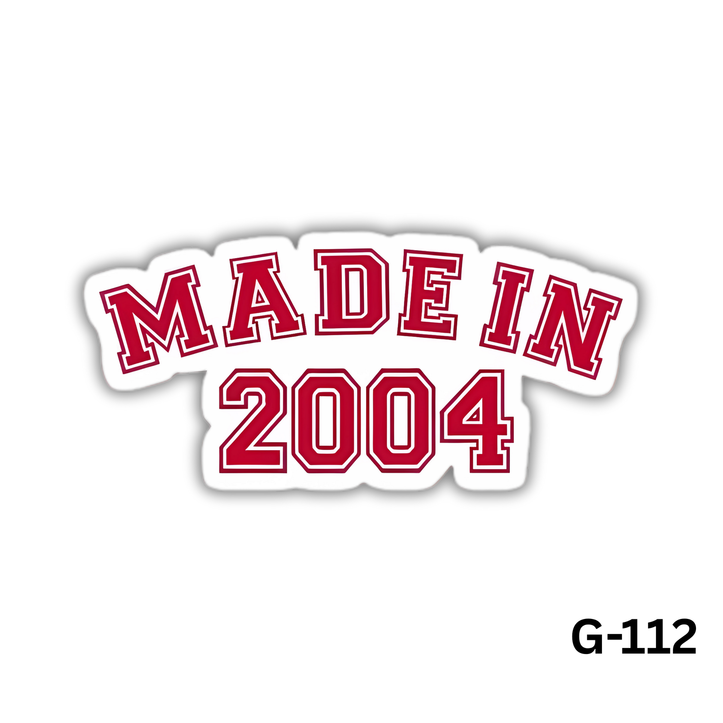 MADE IN 2004(G-112)