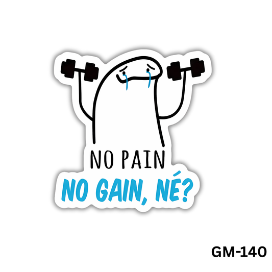 NO PAIN NO GAIN (GM-140)