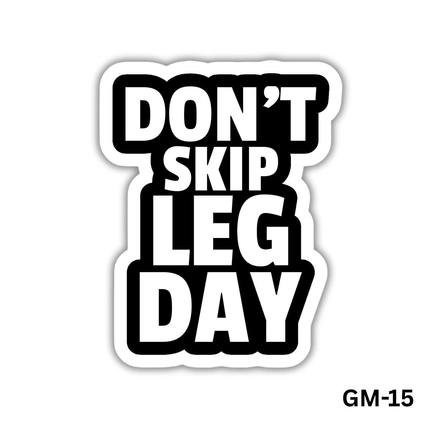 Don't Skip Leg Day(GM-15)