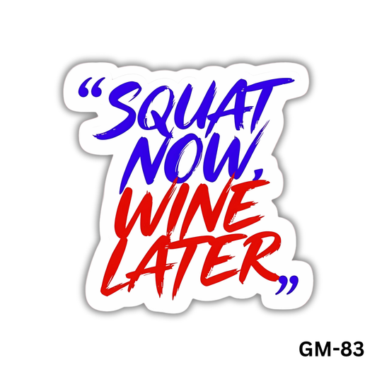Squat Now Wine Later (GM-83)