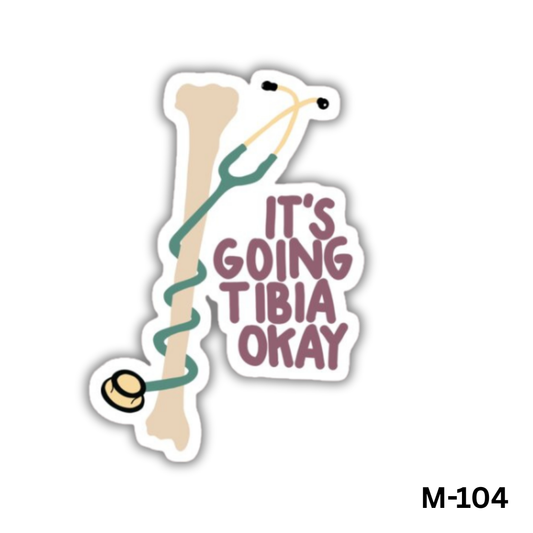 It's going tibia okay(M-104)