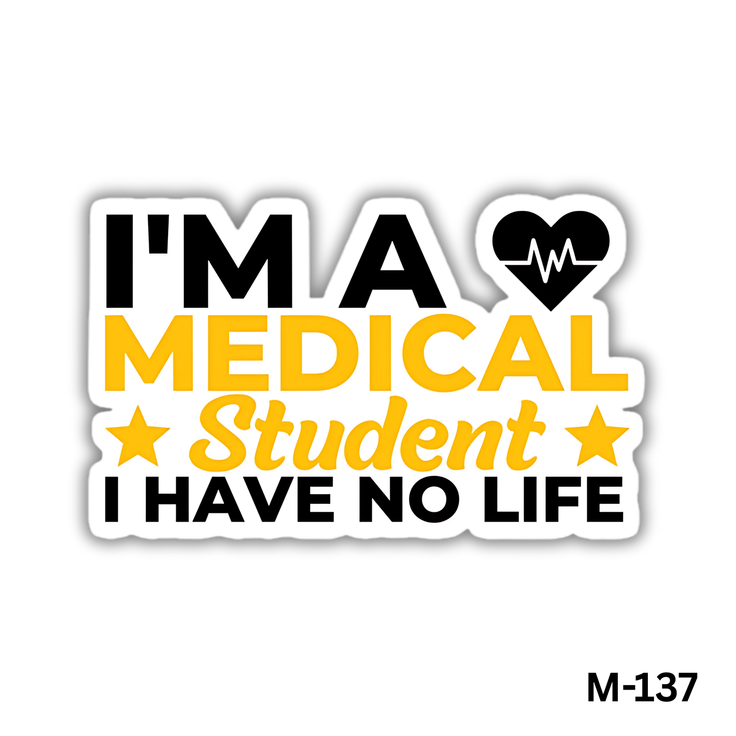 I'm a medical student i have no life(M-137)