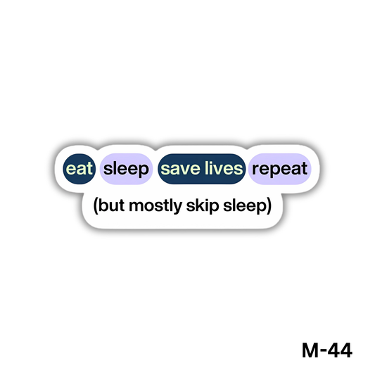 Eat Sleep Save Lives Repeat (but mostly skip sleep)(M-44)