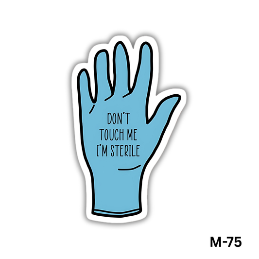 Don't touch me. I'm sterile(M-75)